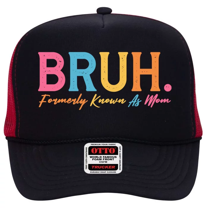 Funny Bruh Formerly Known As Mom High Crown Mesh Trucker Hat