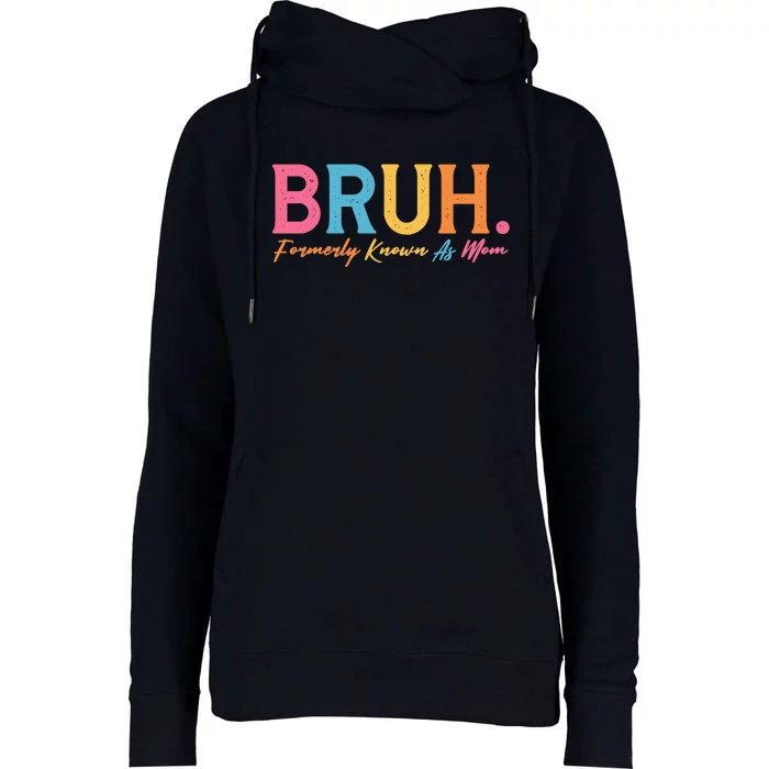 Funny Bruh Formerly Known As Mom Womens Funnel Neck Pullover Hood