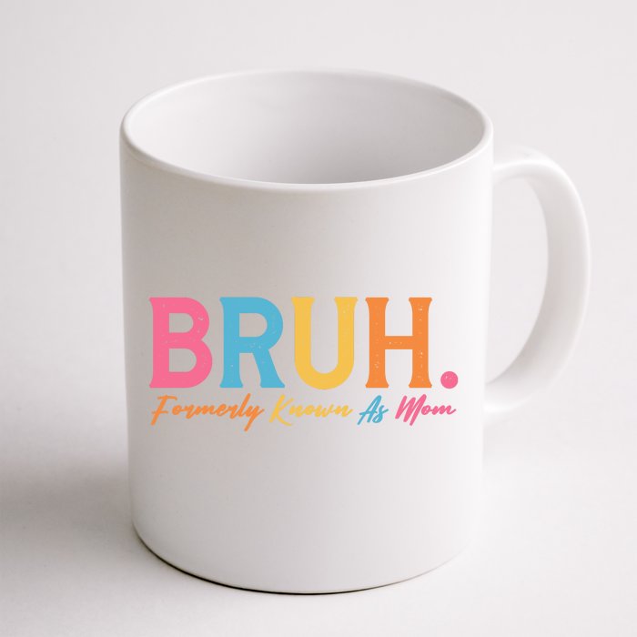 Funny Bruh Formerly Known As Mom Front & Back Coffee Mug