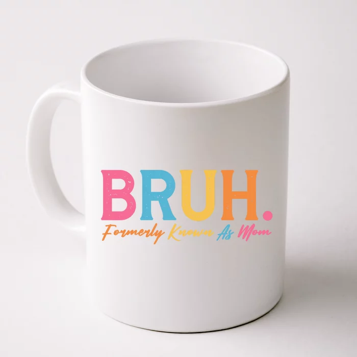 Funny Bruh Formerly Known As Mom Front & Back Coffee Mug