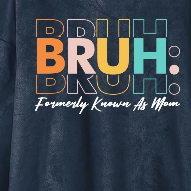 Funny Bruh Formerly Know As Mom Hooded Wearable Blanket