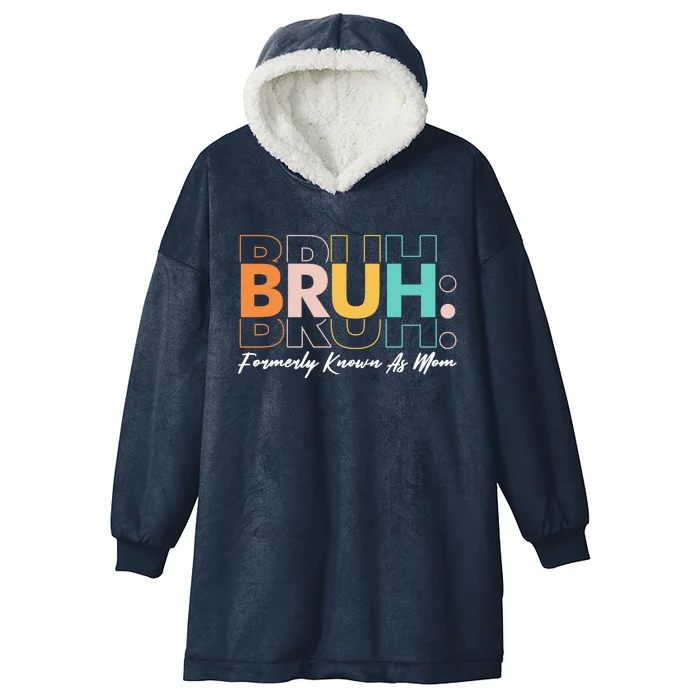 Funny Bruh Formerly Know As Mom Hooded Wearable Blanket