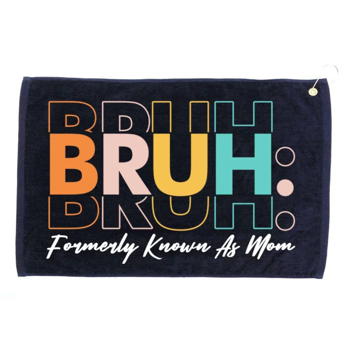 Funny Bruh Formerly Know As Mom Grommeted Golf Towel