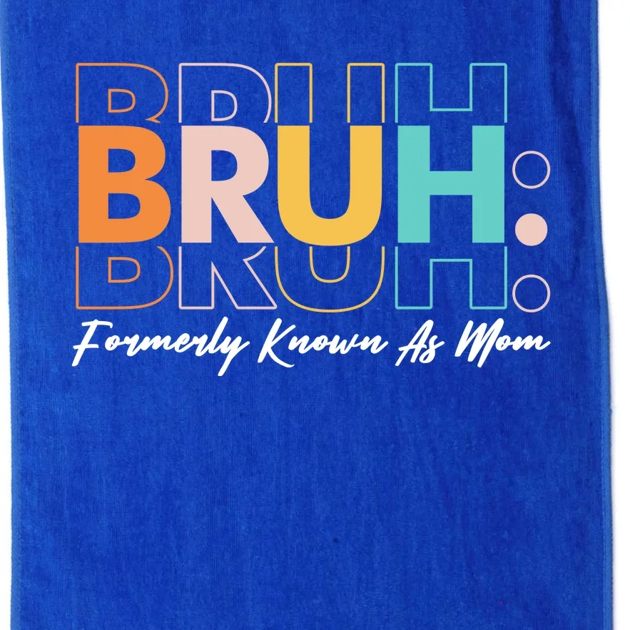 Funny Bruh Formerly Know As Mom Platinum Collection Golf Towel