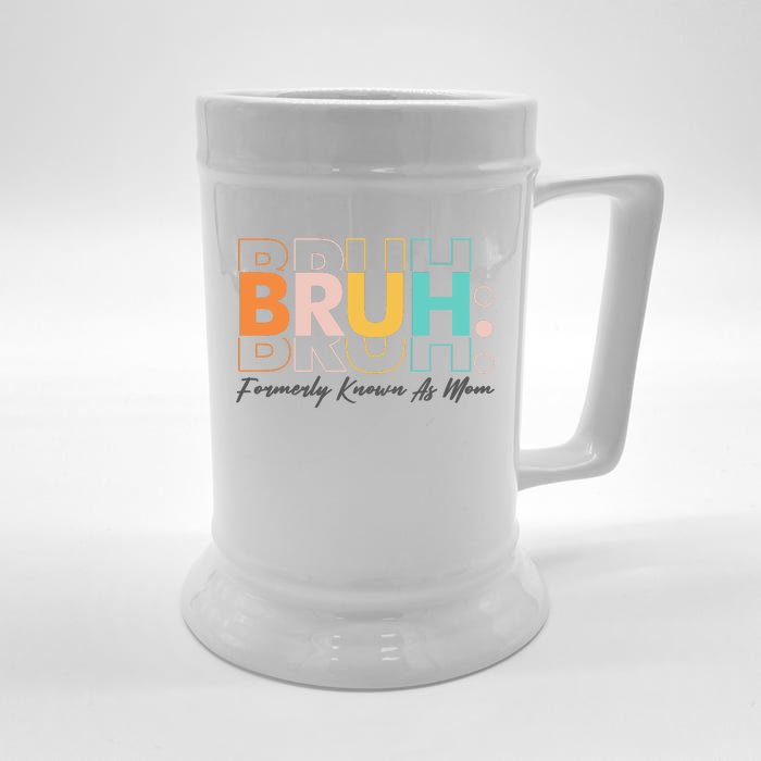 Funny Bruh Formerly Know As Mom Front & Back Beer Stein