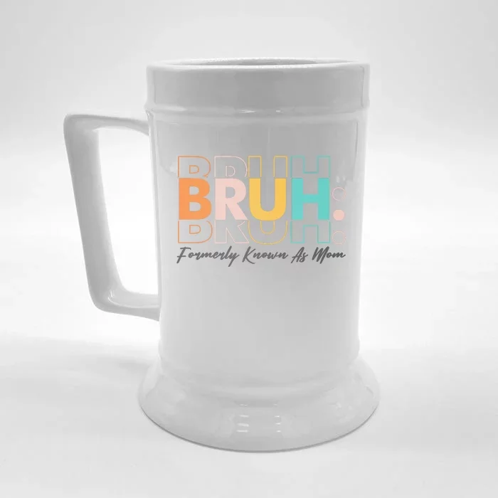 Funny Bruh Formerly Know As Mom Front & Back Beer Stein