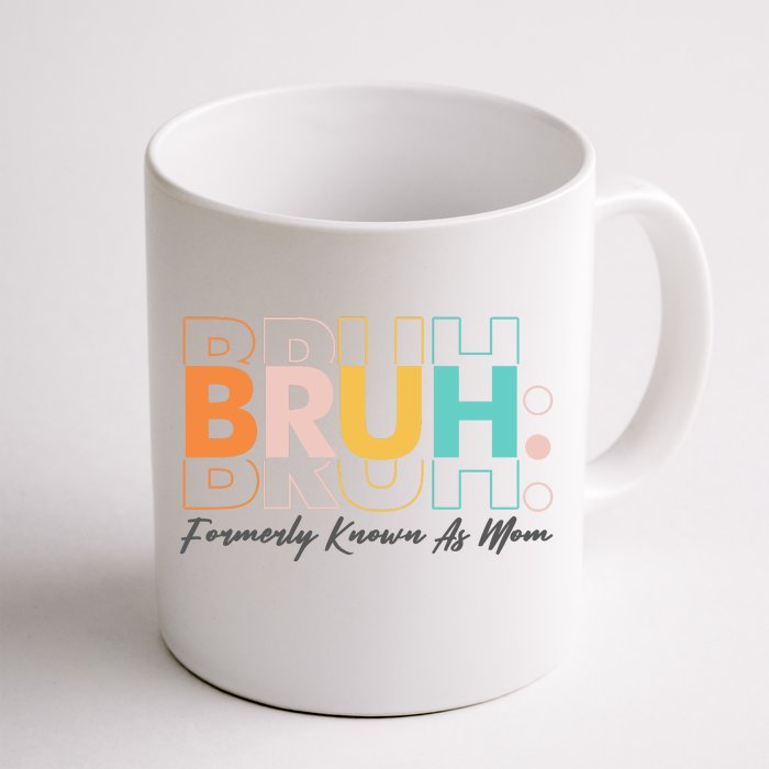 Funny Bruh Formerly Know As Mom Front & Back Coffee Mug