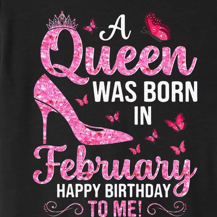 February Birthday For Wo Queen Born ChromaSoft Performance T-Shirt