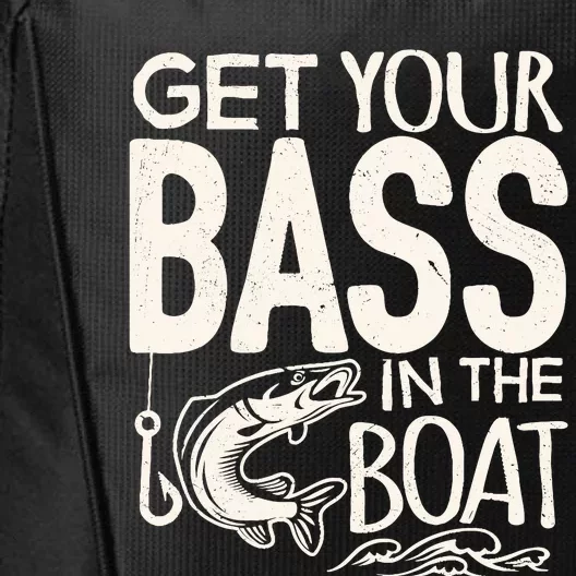 Funny Bass Fishing Get Your Bass In The Boat T City Backpack