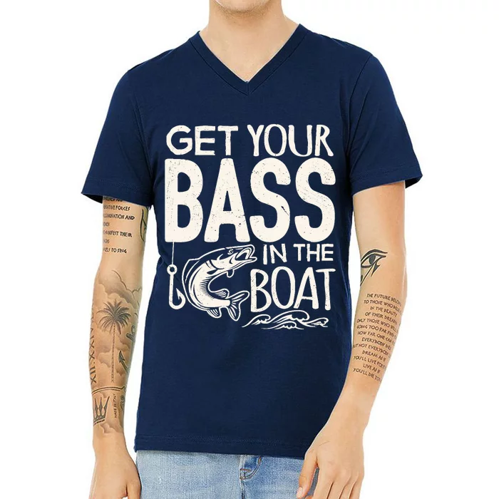 Funny Bass Fishing Get Your Bass In The Boat T V-Neck T-Shirt