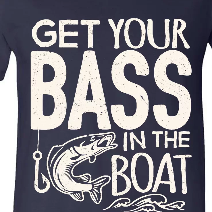 Funny Bass Fishing Get Your Bass In The Boat T V-Neck T-Shirt