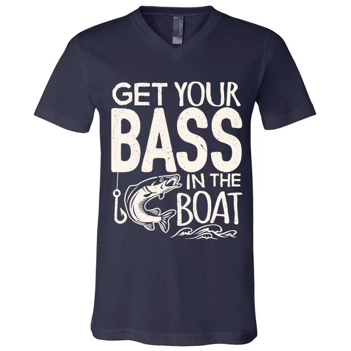 Funny Bass Fishing Get Your Bass In The Boat T V-Neck T-Shirt