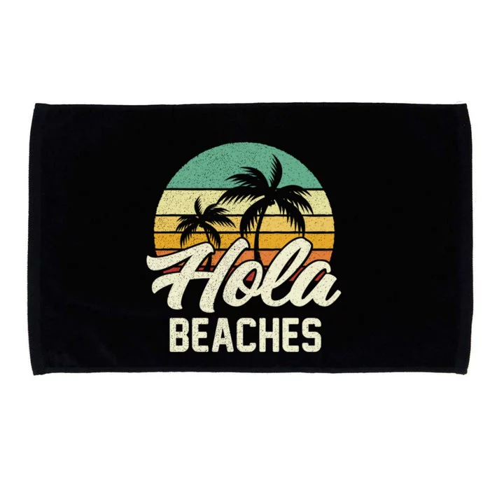 Funny Beach Funny Gift Hola Beaches Summer Trip Family Vacation Funny Gift Microfiber Hand Towel