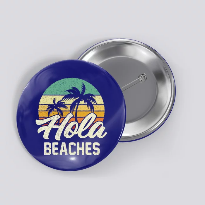 Funny Beach Funny Gift Hola Beaches Summer Trip Family Vacation Funny Gift Button