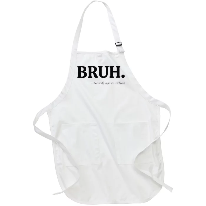 Funny Bruh Formerly Known As Mom Bruh Mom Mom Life Funny Mom Mommy Bruh Gift Full-Length Apron With Pocket