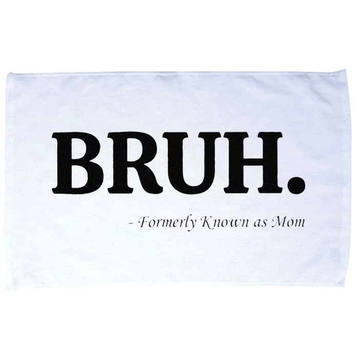 Funny Bruh Formerly Known As Mom Bruh Mom Mom Life Funny Mom Mommy Bruh Gift Microfiber Hand Towel