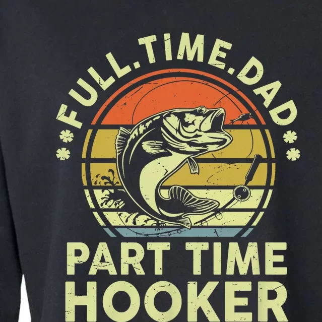 Funny Bass Fish Dad Part Time Hooker Father Day Gift Fishing Cropped Pullover Crew