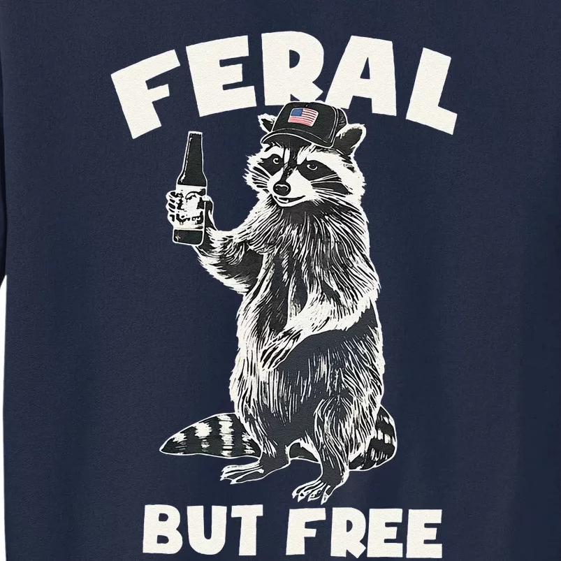 Feral But Free Funny Raccoon 4th Of July Tall Sweatshirt