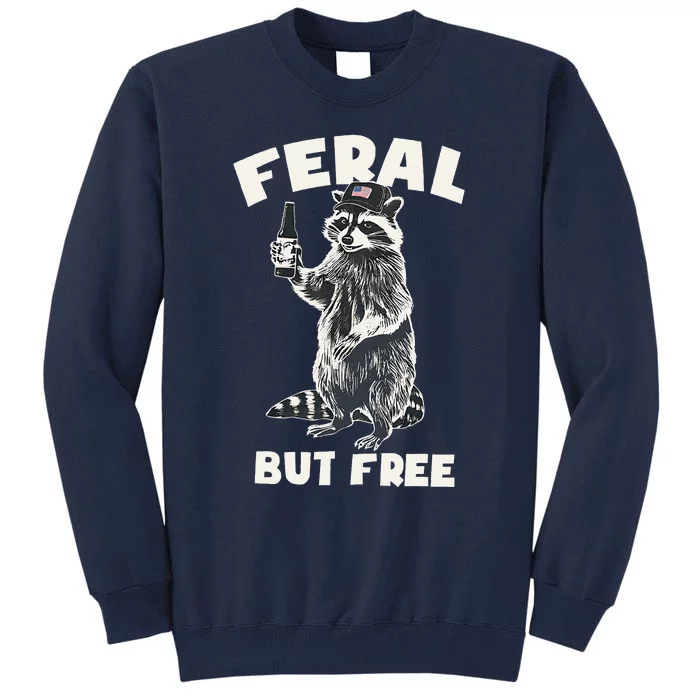 Feral But Free Funny Raccoon 4th Of July Tall Sweatshirt