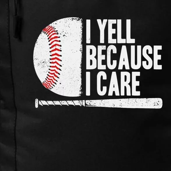 Funny Baseball Fan Humor I Yell Because I Care Baseball Dads Daily Commute Backpack