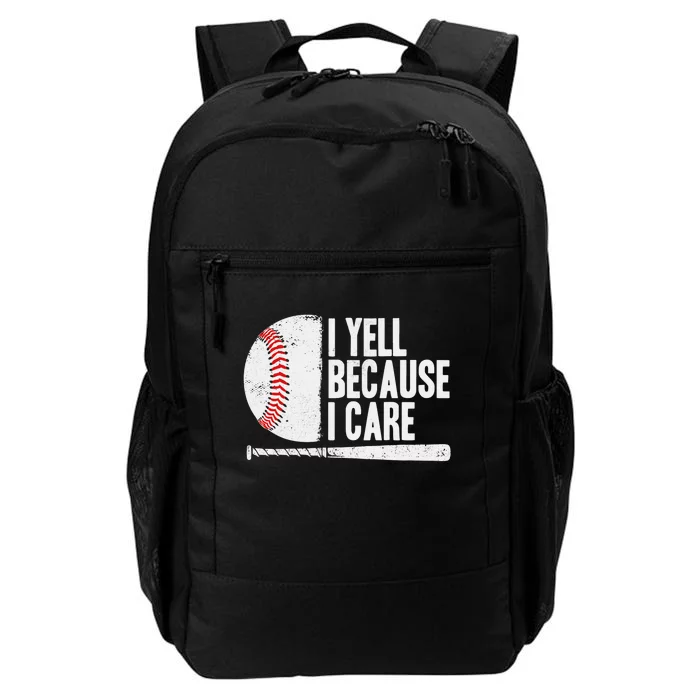 Funny Baseball Fan Humor I Yell Because I Care Baseball Dads Daily Commute Backpack