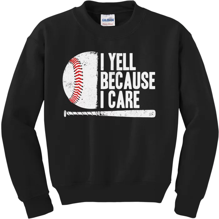 Funny Baseball Fan Humor I Yell Because I Care Baseball Dads Kids Sweatshirt