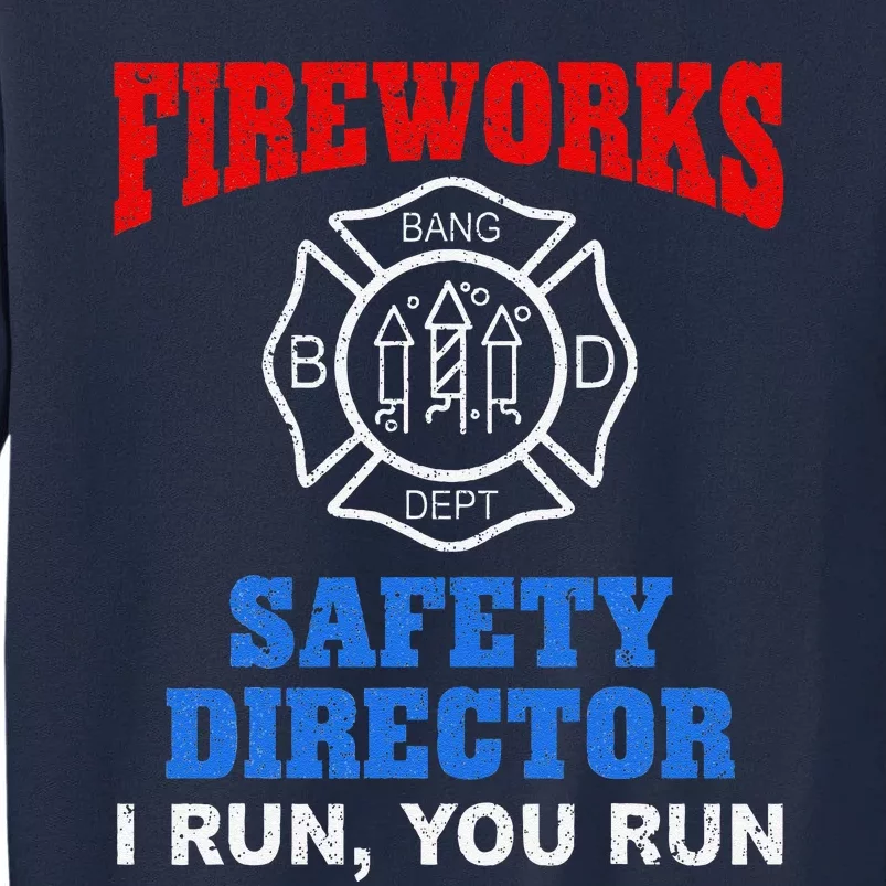 Funny Bang Firecracker Firework Safety Director I Run You Run Tall Sweatshirt