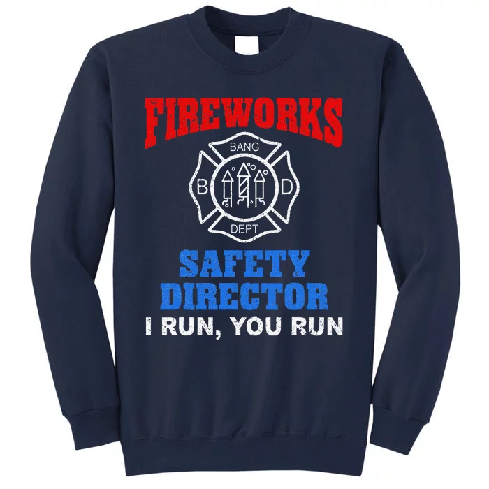 Funny Bang Firecracker Firework Safety Director I Run You Run Tall Sweatshirt