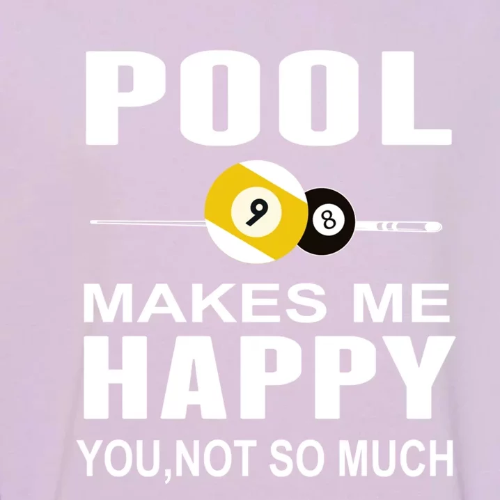 Funny Billiards Gift Pool Makes Me Happy You Not So Much Cute Gift Garment-Dyed Sweatshirt