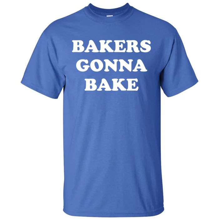 Funny Bakers Gonna Bake Trendy Baking Gift Tall T-Shirt