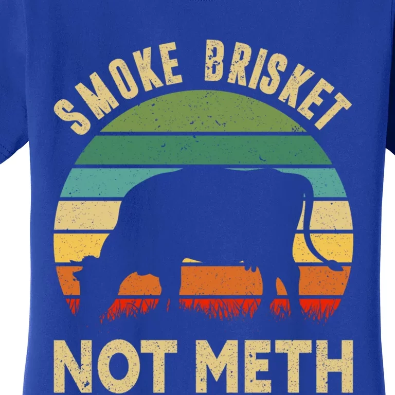 Funny Bbq Great Gift Smoke Brisket Not Meth Grilling Fathers Day Gift Women's T-Shirt