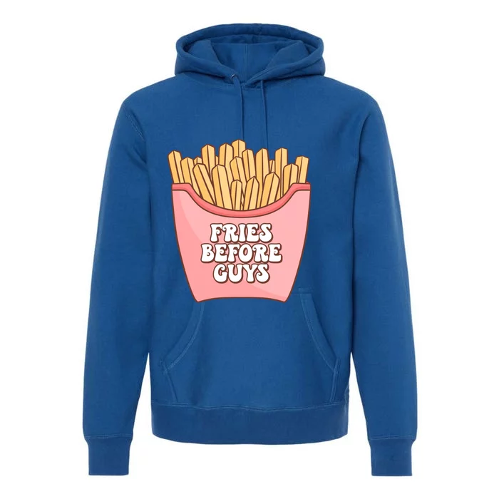 Fries Before Guys French Fires Lover Food Lover Valentines Cute Gift Premium Hoodie