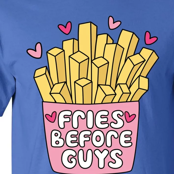 Fries Before Guys French Fires Lover Food Lover Valentines Gift Tall T-Shirt