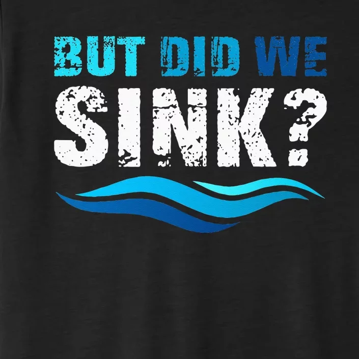 Funny Boating Gifts For Boat Owners But Did We Sink ChromaSoft Performance T-Shirt