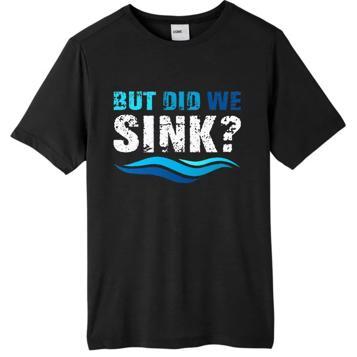 Funny Boating Gifts For Boat Owners But Did We Sink ChromaSoft Performance T-Shirt