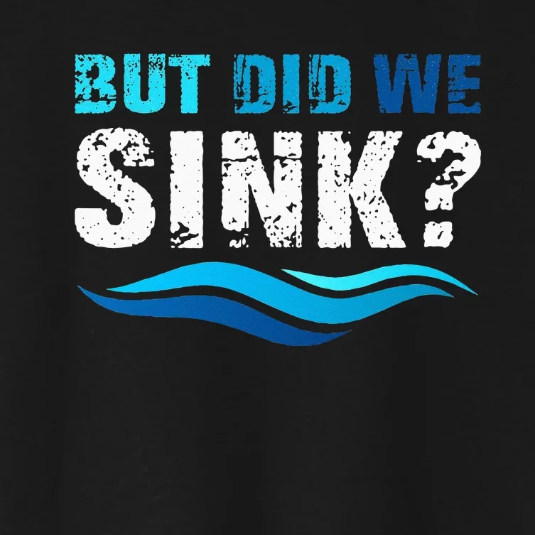 Funny Boating Gifts For Boat Owners But Did We Sink Women's Crop Top Tee