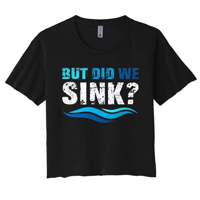 Funny Boating Gifts For Boat Owners But Did We Sink Women's Crop Top Tee