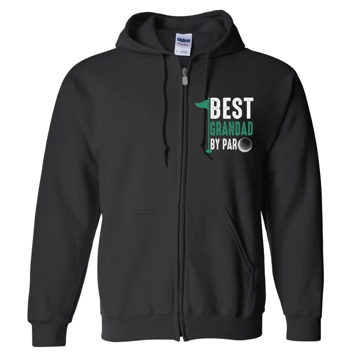 Funny Best Grandad By Par Father's Day Golf Gifts Grandpa Full Zip Hoodie