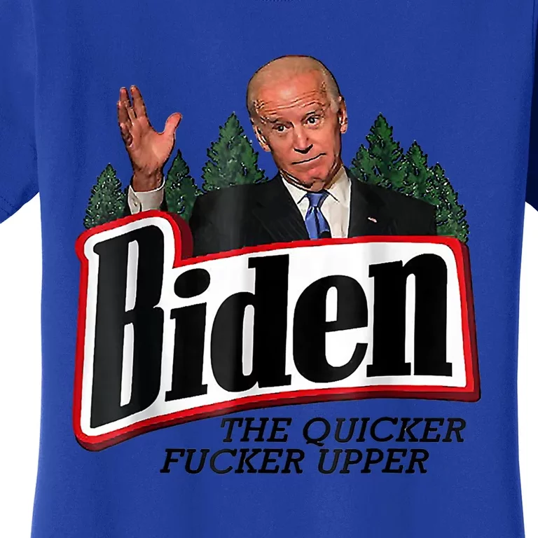 Funny Biden Gift The Quicker Fcker Upper Gift Women's T-Shirt