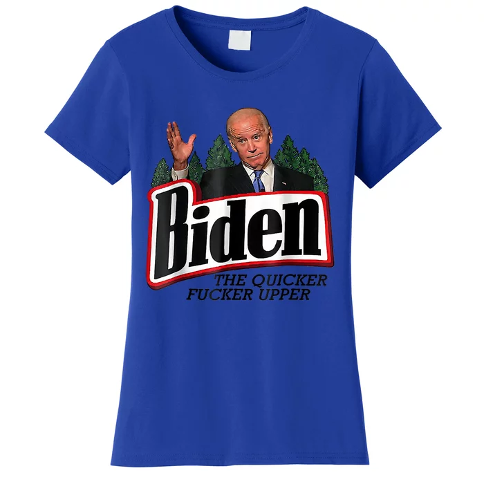 Funny Biden Gift The Quicker Fcker Upper Gift Women's T-Shirt