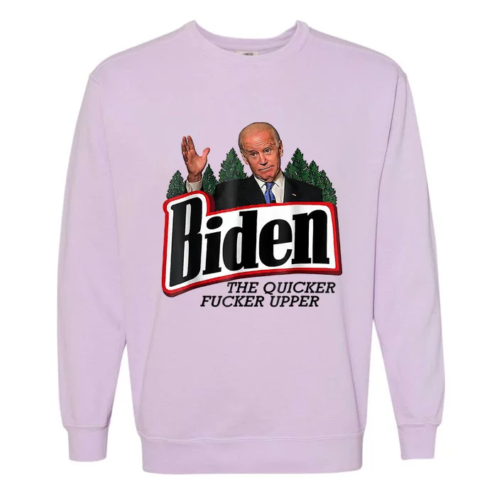 Funny Biden Gift The Quicker Fcker Upper Gift Garment-Dyed Sweatshirt