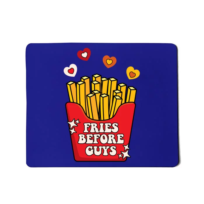 Fries Before Guys: Valentines Present Girls Dating Gift Mousepad