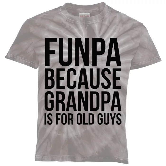 Funpa Because Grandpa Is For Old Guys Kids Tie-Dye T-Shirt