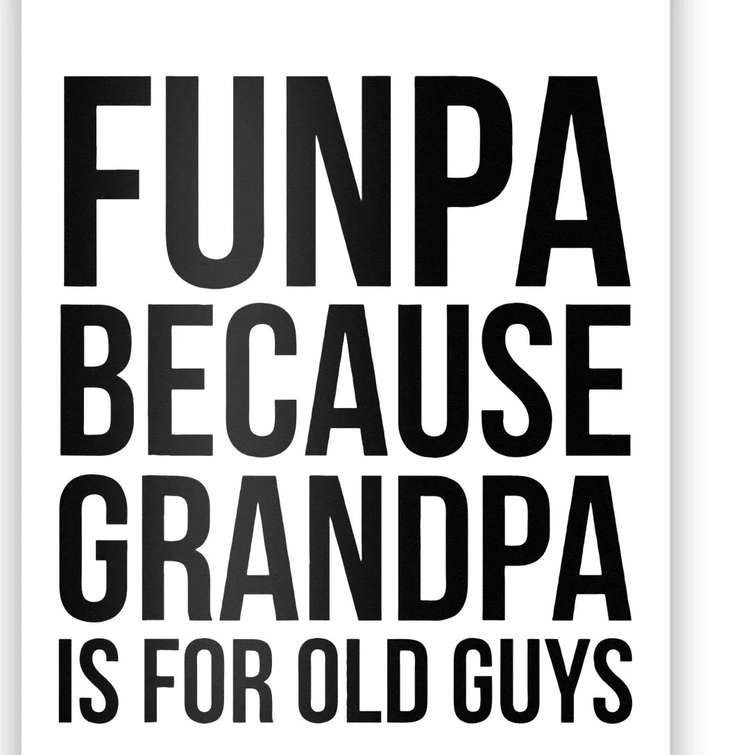 Funpa Because Grandpa Is For Old Guys Poster