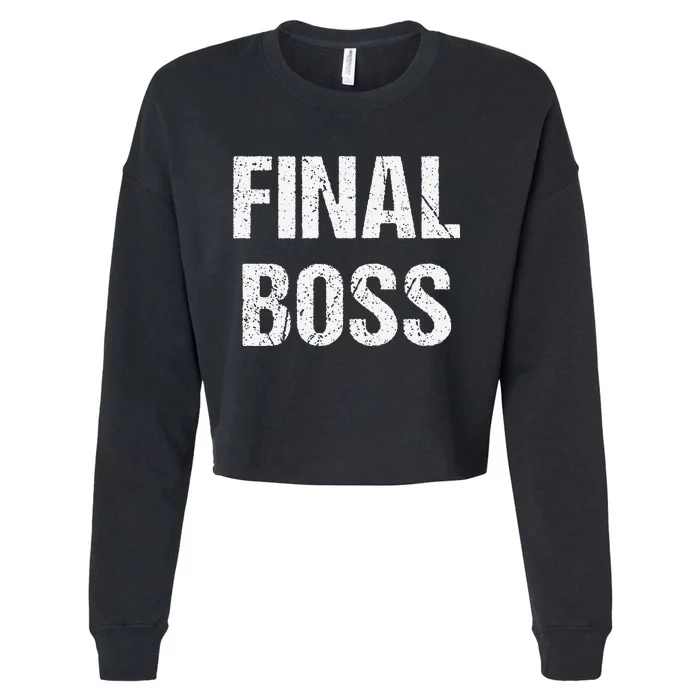 Final Boss Gift Funny Cropped Pullover Crew