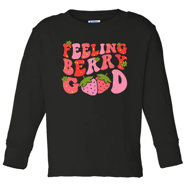 Feeling Berry Good Strawberry Festival Season Toddler Long Sleeve Shirt