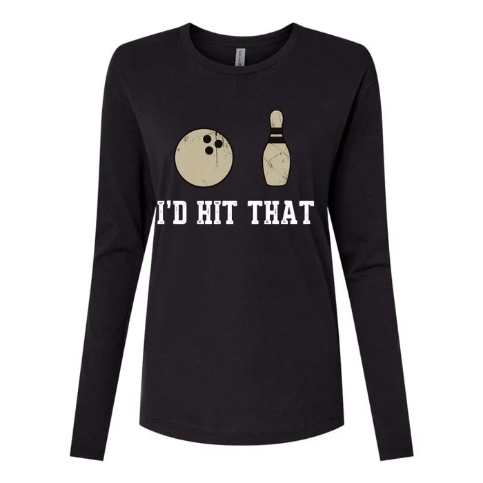 Funny Bowling Gift Id Hit That Quote Womens Cotton Relaxed Long Sleeve T-Shirt