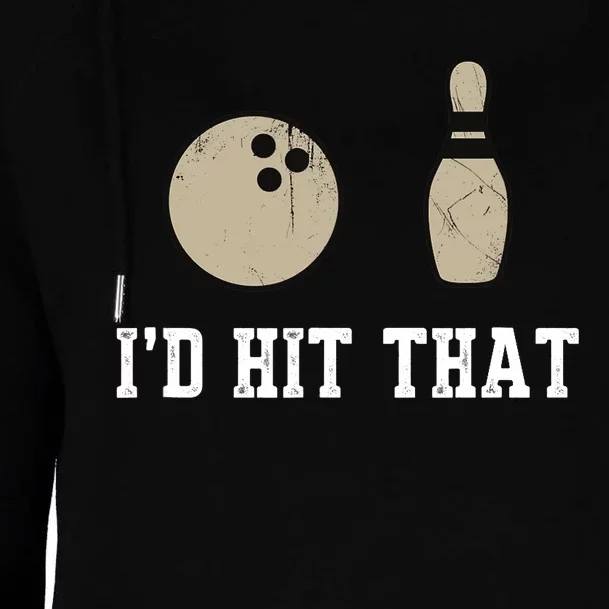 Funny Bowling Gift Id Hit That Quote Womens Funnel Neck Pullover Hood