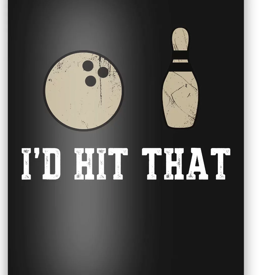 Funny Bowling Gift Id Hit That Quote Poster