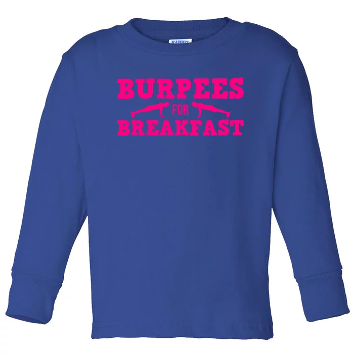 Funny Burpees Gift Cute Burpees For Breakfast Gift Toddler Long Sleeve Shirt